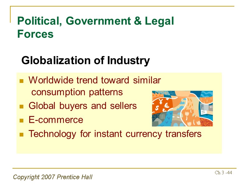 Copyright 2007 Prentice Hall Ch 3 -44 Political, Government & Legal Forces Worldwide trend